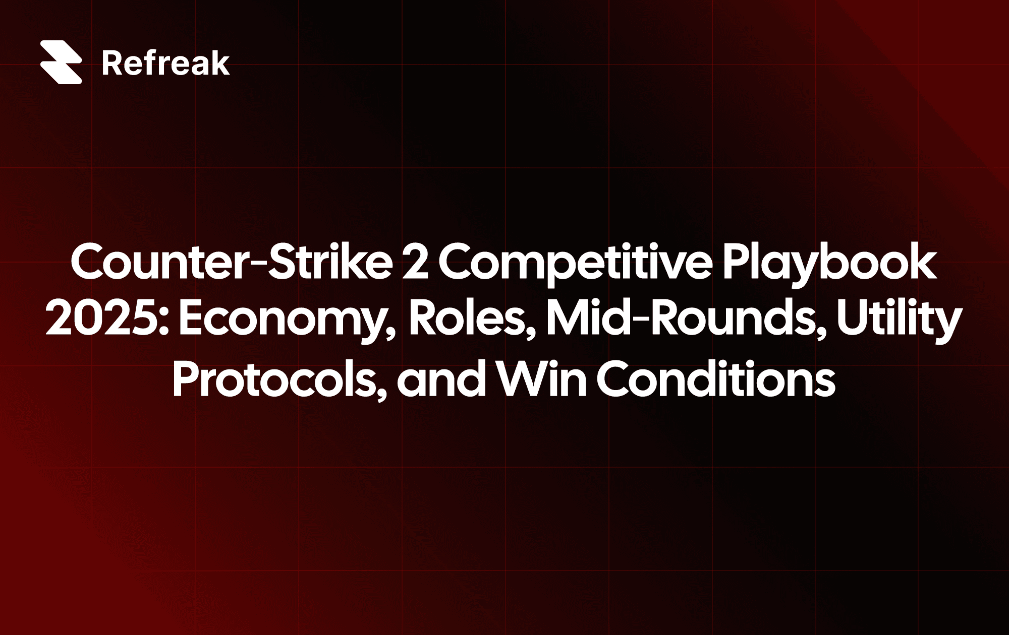 Counter‑Strike 2 Competitive Playbook 2025: Economy, Roles, Mid‑Rounds, Utility Protocols, and Win Conditions